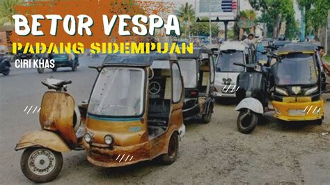 Becak Bermotor Vespa Ciri Khas Di Padang Sidempuan Youtube