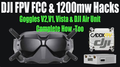 Dji Fpv Goggles V Fcc Mw Hack Complete How To For V V Caddx