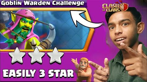 Easiest Way To Star Goblin Warden Challenge Clash Of Clans Sumit