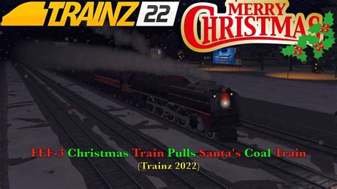 FEF 3 Christmas Train Pulls Santa S Coal Train Trainz 2022 YouTube