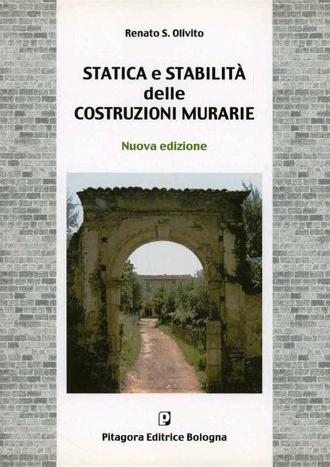 Statica E Stabilit Delle Costruzioni Murarie Renato Olivito Libro