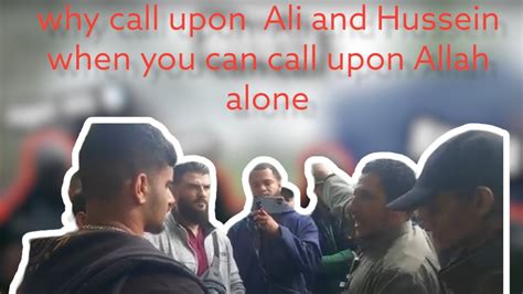 Why Call Upon Ali When You Can Call Upon Allah Alone Br Shamsi And