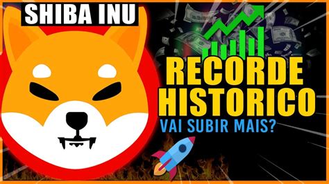 SHIBA INU RECORDE HISTORICO VAI SUBIR MAIS ANALISE GRAFICA DA