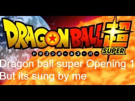 Dragon Ball Super OP 1 But Its Sung By Me Cringe Alert YouTube