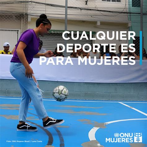 Onu Mujeres On Twitter ⚽ El Deporte Desempeña Un Papel Crucial A La Hora De Romper Los