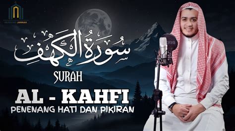 Murottal Al Quran Merdu Surah Al Kahfi Penyejuk Hati Jiwa Pikiran