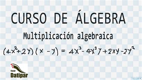 CURSO DE ÁLGEBRA MULTIPLICACIÓN ALGEBRAICA YouTube