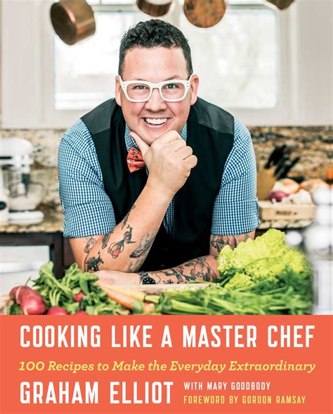 Cooking Like a Master Chef | Book by Graham Elliot, Mary Goodbody ...