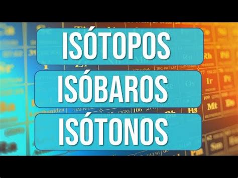 Isótopos isóbaros e isótonos YouTube