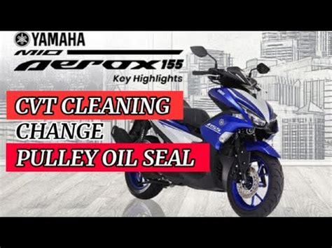 PAANO MAGPALIT NANG PULLEY OIL SEAL SA AEROX155 CVT CLEANING YAMAHA