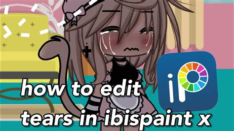 How To Edit Tears Gacha Ibispaint X Tutorial Youtube