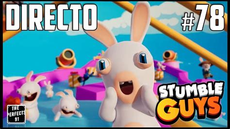 STUMBLE GUYS X RABBIDS DE SALITAS CON LA GENTE EMPIEZA EL FIN DE