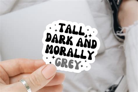 Tall Dark And Morally Grey Men Sticker Bookish Sticker Booktok