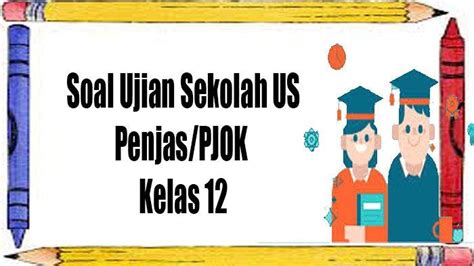 Soal Ujian Sekolah USP Penjas Kelas 12 Dan Kunci Jawaban USBN PJOK