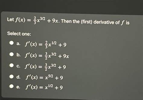 Solved Let F X 3x³ 2 9x Then The First Derivative Of