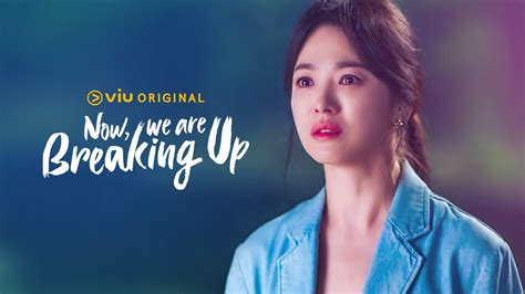 Now We Are Breaking Up Viu Original