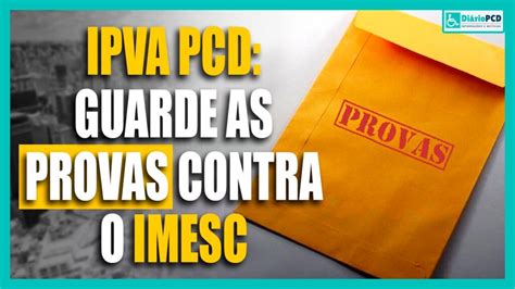 Ipva Pcd Guarde As Provas Contra Imesc Di Rio Pcd