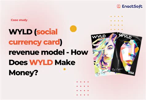 WYLD (Social Currency Card) - How Does WYLD Make Money?