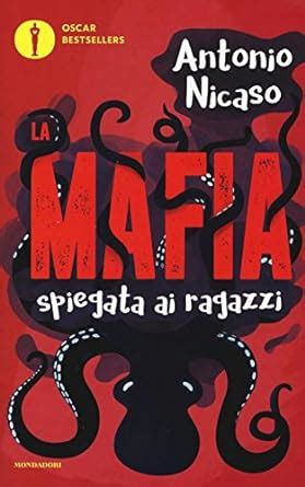 La Mafia Spiegata Ai Ragazzi Nicaso Antonio Amazon Co Uk Books