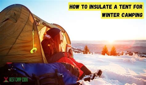 How To Insulate A Tent For Winter Camping Winter Campers Guide