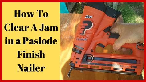 How To Clear A Jam In A Paslode Finish Nailer When Your Finish Nailer Wont Fire Youtube