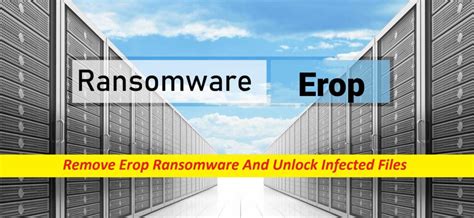 Como Excluir Erop Ransomware E Desbloquear Arquivos Infectados Guia