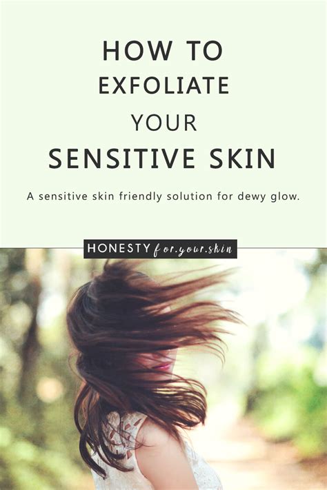 How To Exfoliate Sensitive Skin Honesty For Your Skin