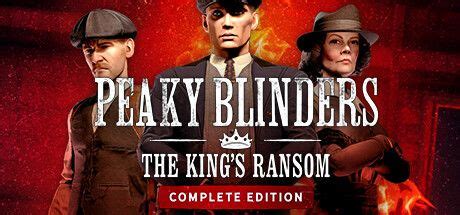 Peaky Blinders The King S Ransom Mobygames