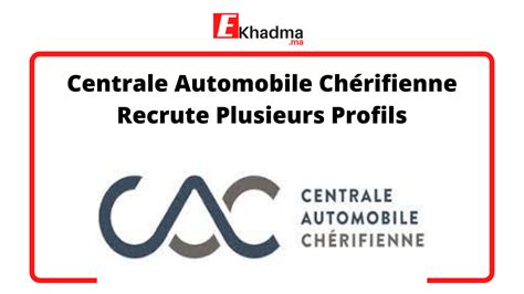 Centrale Automobile Ch Rifienne Recrute Plusieurs Profils Ekhadma