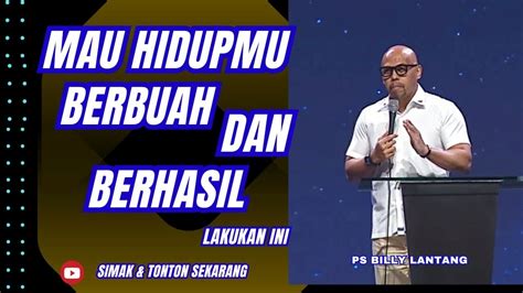 MAU HIDUPMU BERBUAH DAN BERHASIL PS BILLY LANTANG Viral Khotbah