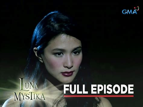 Luna Mystika Full Episode 17 Stream Together Gma Entertainment