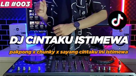 Dj Remix Viral Tiktok Pakpong Chunk X Cintaku Istimewa