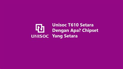 Unisoc T610 Setara Dengan Apa Chipset Yang Setara