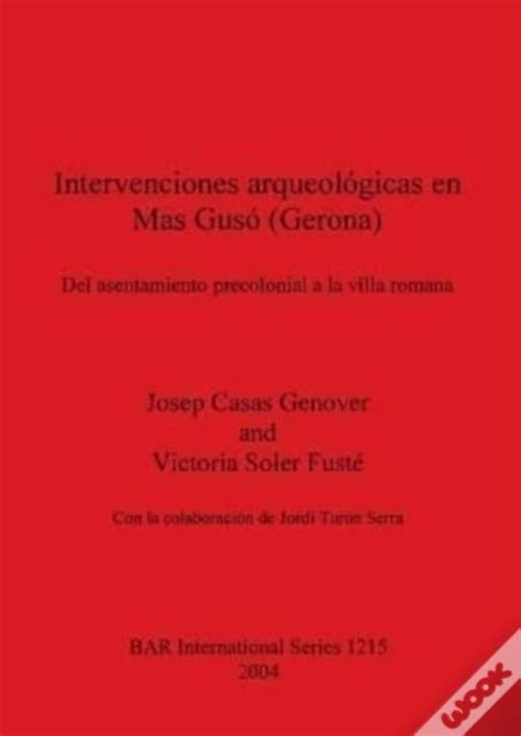 Intervenciones Arqueologicas En Mas Guso Gerona De Josep Casas E