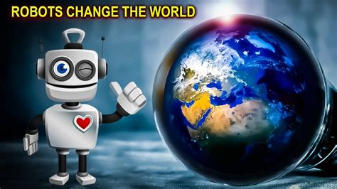 How Robots Will Change The World Future Trends And Impacts Youtube