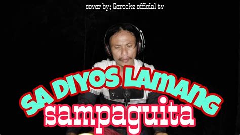 SA DIYOS LAMANG SAMPAGUITA Cover Song YouTube