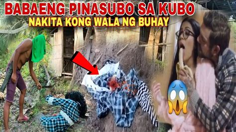 Part Babaeng Pinasubo Sa Loob Ng Kubo Nakita Kona Kayo Na Humusga