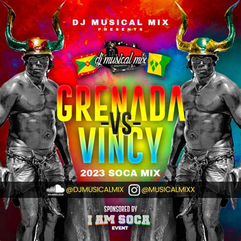 Stream I Am Soca Grenada Vs Vincy 2023 Mix By DJ Musical Mix Listen