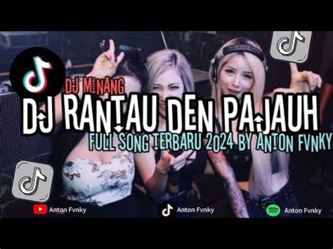 Dj Minang Rantau Den Pajauh Full Song Terbaru Cocok Untuk