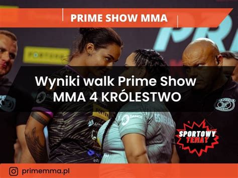 Wyniki walk Prime Show MMA 4 KRÓLESTWO Sportowy Temat