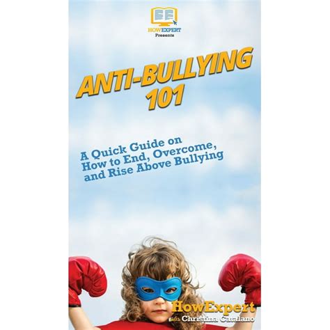 Anti Bullying 101 A Quick Guide On How To End Overcome And Rise