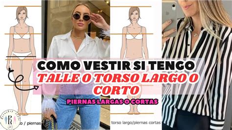 Como Vestir Si Tengo Talle O Torso Largo O Cortotipstrucos Y Consejos Piernas Largas O Cortas