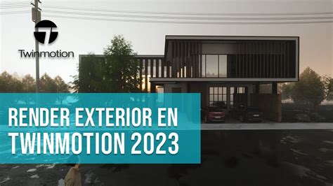 Aprende A Hacer Un Render Exterior En Twinmotion 2023 En Menos De Una