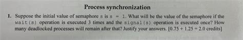 Solved Process Synchronization 1 Suppose The Initial Value