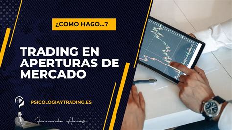 Abre Tus Posibilidades De éxito Tips De Trading En La Apertura Del