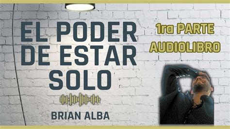 El Poder De Estar Solo Audiolibro Gratis Ra Parte Youtube