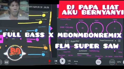 Dj Papa Liat Aku Bernyanyi Sambil Bermain Musik Dj Lagu Ku Dubstep Flm