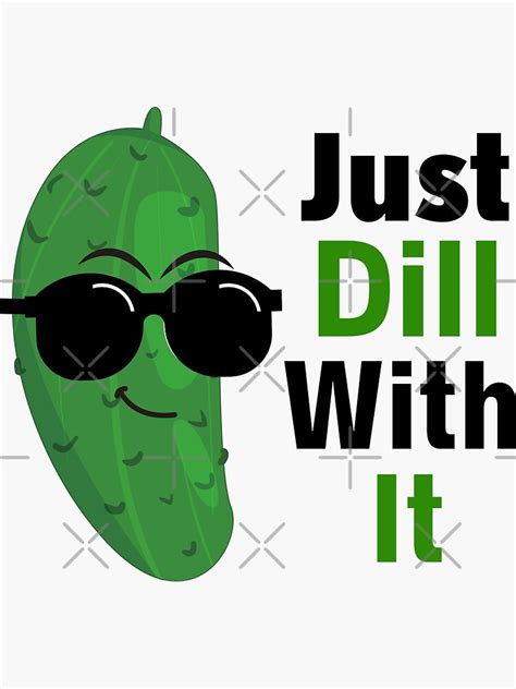 Just Dill With It Funny Pickle Sticker For Sale By Romyen Redbubble