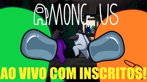 AMONG US FUI IMPOSTOR JOGANDO OS INSCRITOS AO VIVO YouTube