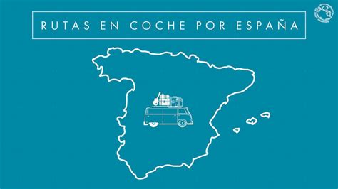 22 Rutas En Coche Por EspaÑa Mapas Y Días ⋆ Un Viaje Creativo